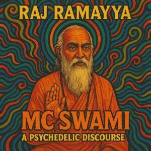 MC Swami – A Psychedelic Discourse